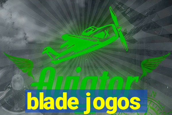 blade jogos