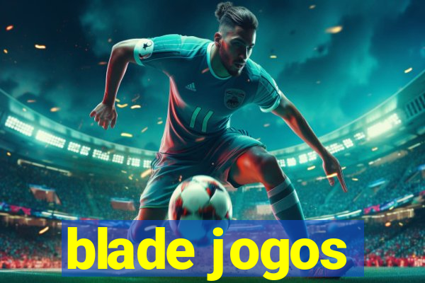 blade jogos