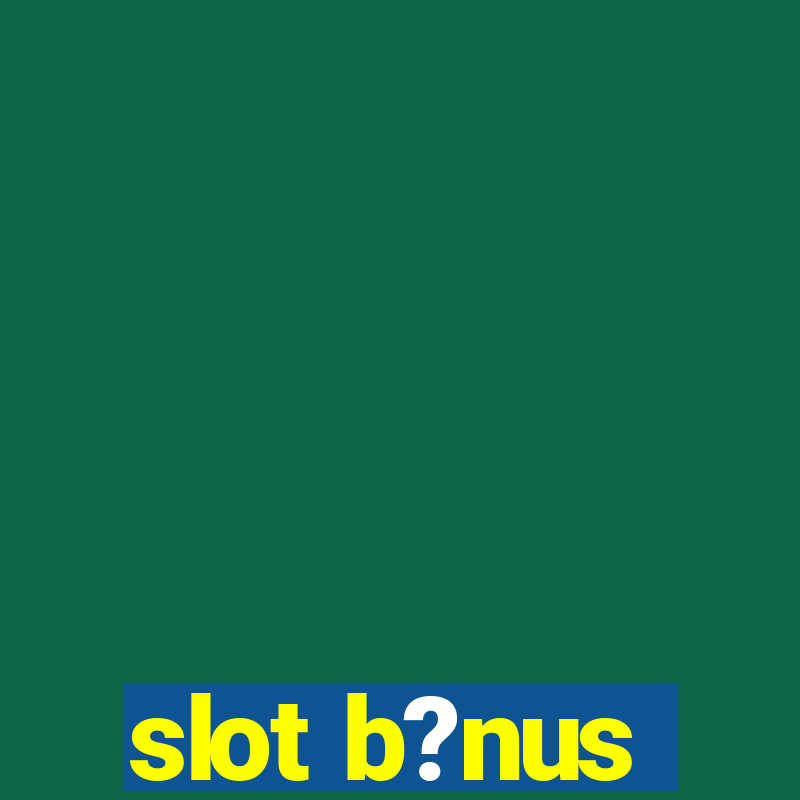 slot b?nus