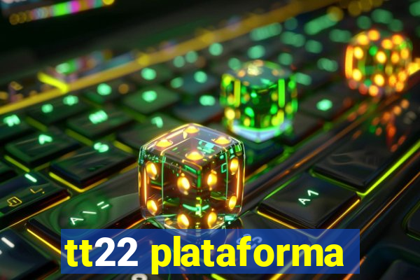 tt22 plataforma