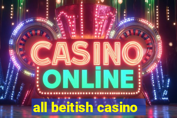 all beitish casino