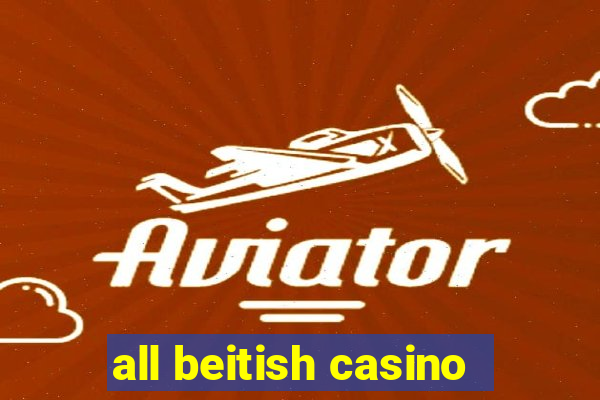 all beitish casino