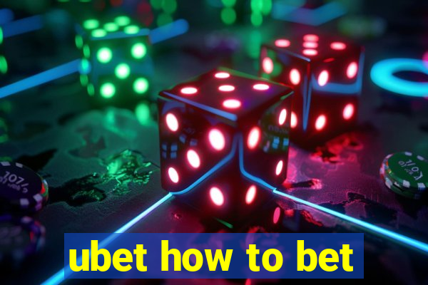 ubet how to bet