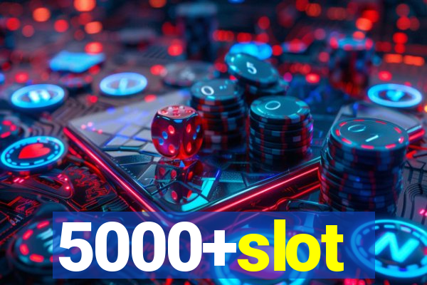 5000+slot