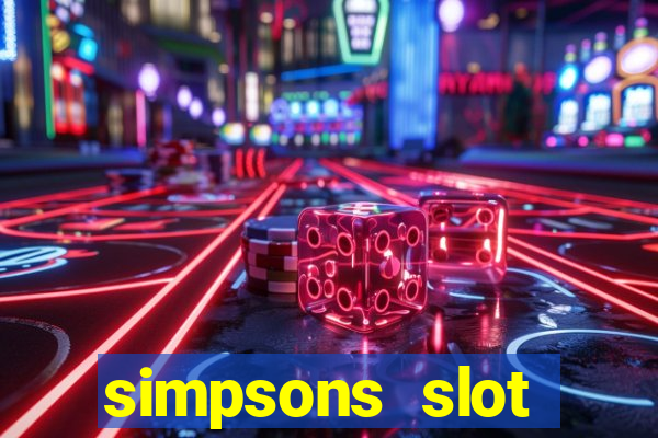 simpsons slot machine locations