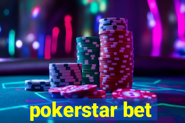 pokerstar bet