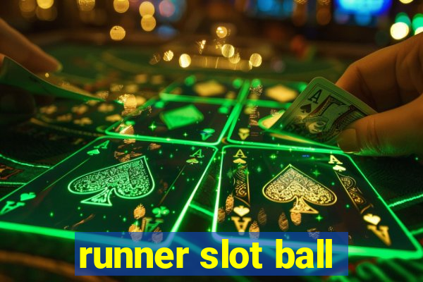 runner slot ball