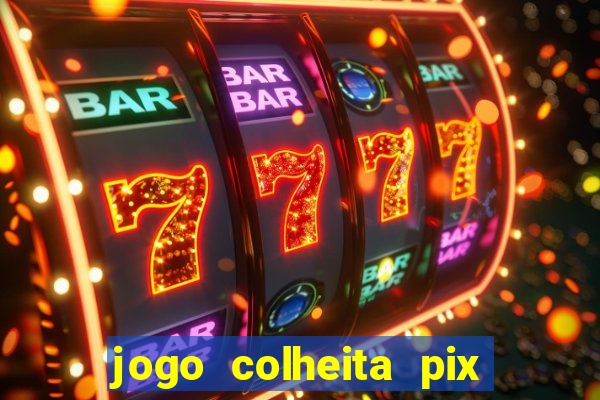 jogo colheita pix paga mesmo