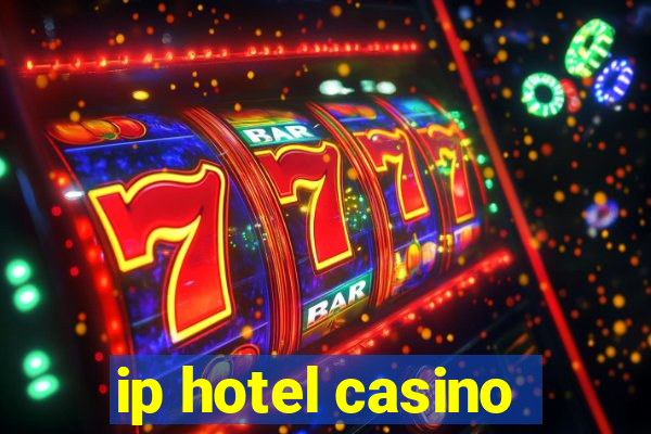 ip hotel casino