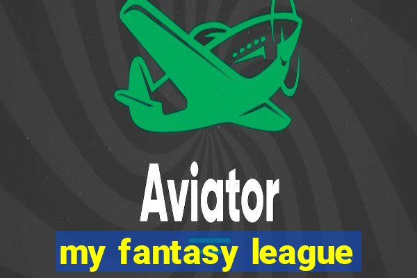 my fantasy league