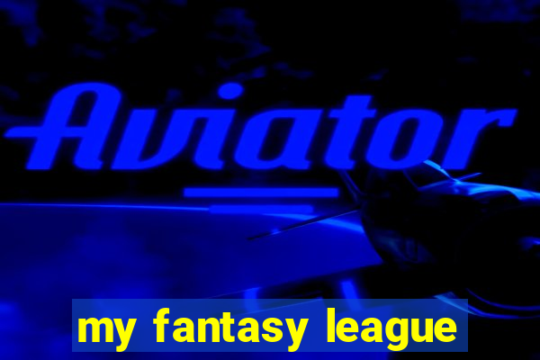 my fantasy league