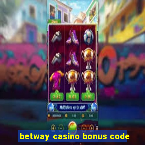 betway casino bonus code