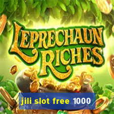 jili slot free 1000