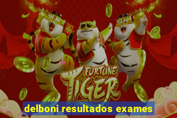 delboni resultados exames