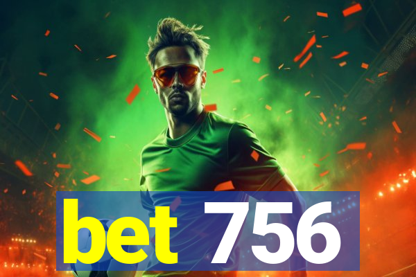 bet 756