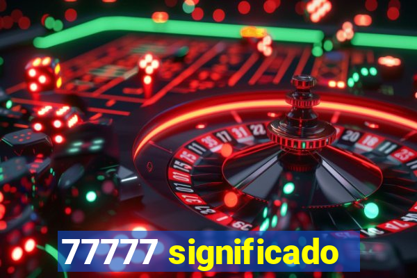 77777 significado