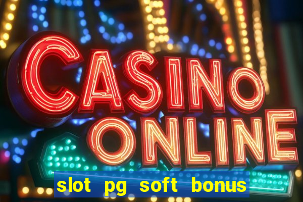 slot pg soft bonus new member 100