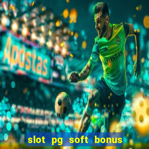 slot pg soft bonus new member 100