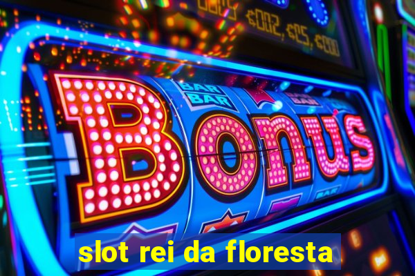 slot rei da floresta