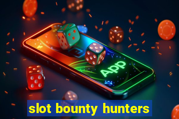 slot bounty hunters