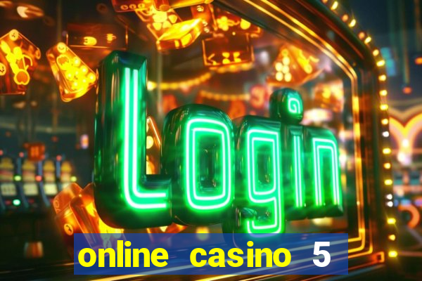 online casino 5 dollar min deposit