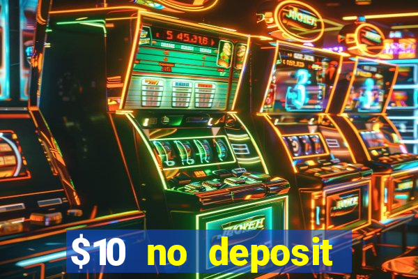 $10 no deposit mobile casino 2017