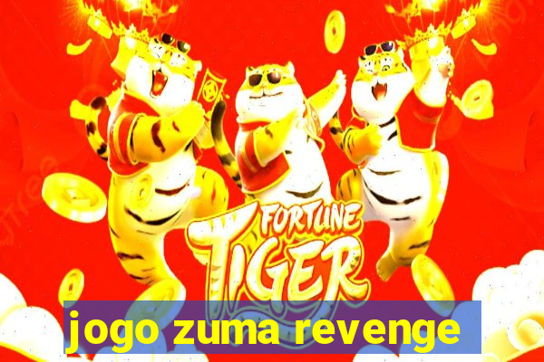 jogo zuma revenge