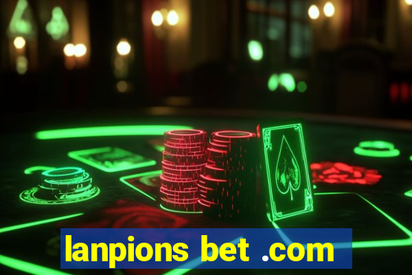 lanpions bet .com