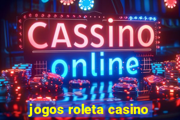 jogos roleta casino