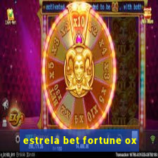 estrela bet fortune ox