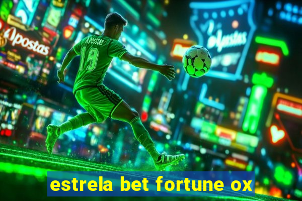 estrela bet fortune ox