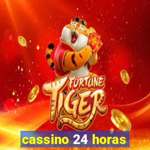 cassino 24 horas