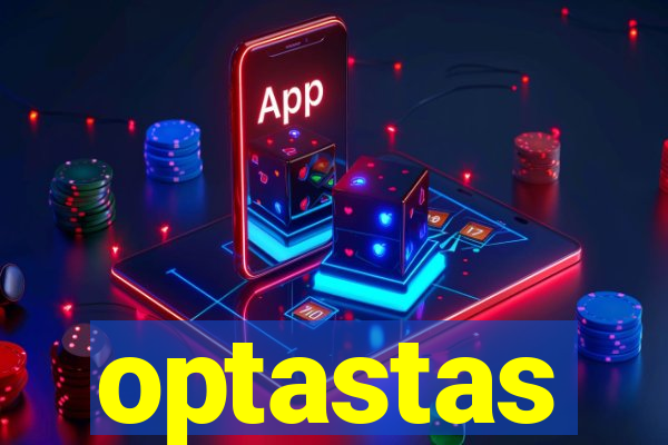 optastas