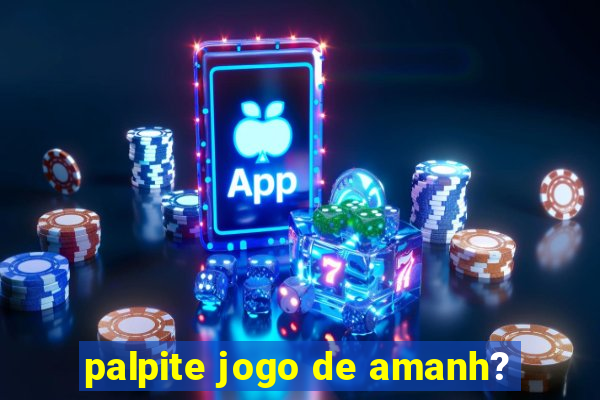 palpite jogo de amanh?