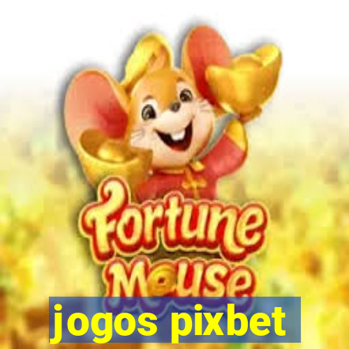 jogos pixbet