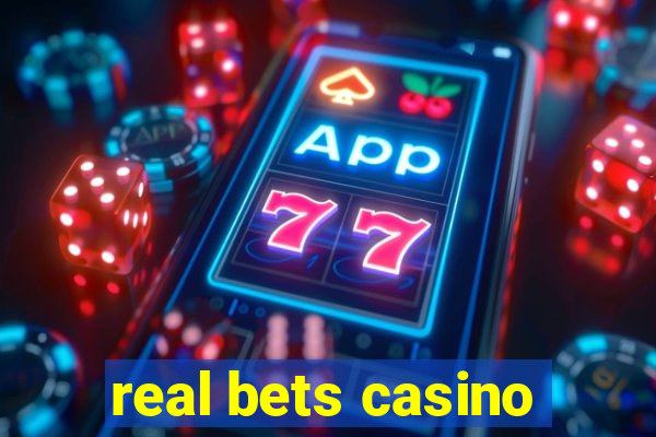 real bets casino