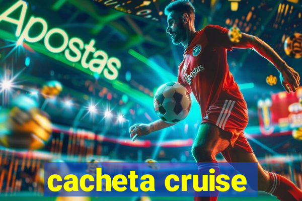 cacheta cruise