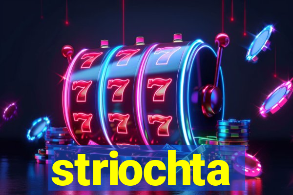 striochta