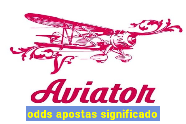 odds apostas significado