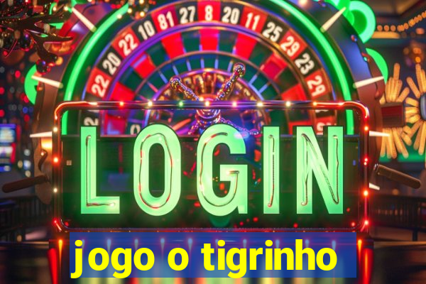 jogo o tigrinho