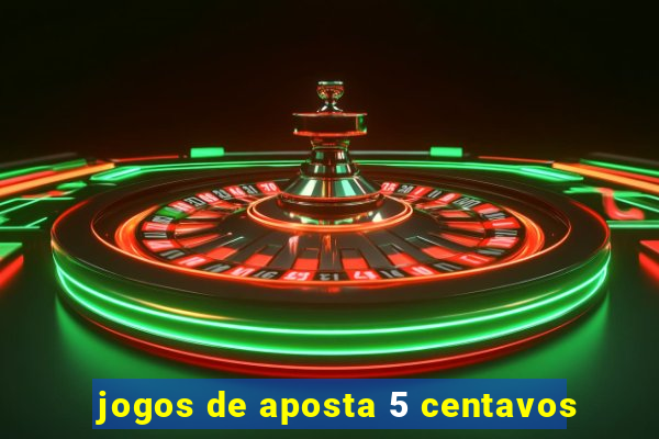 jogos de aposta 5 centavos