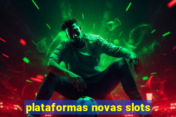 plataformas novas slots