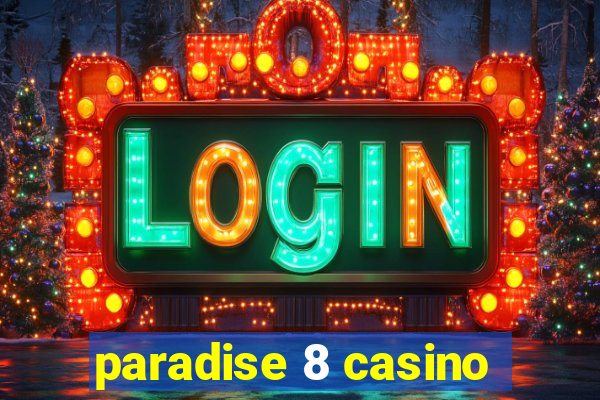 paradise 8 casino