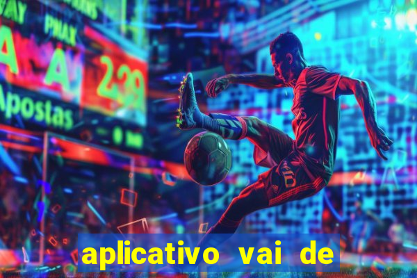 aplicativo vai de bet baixar