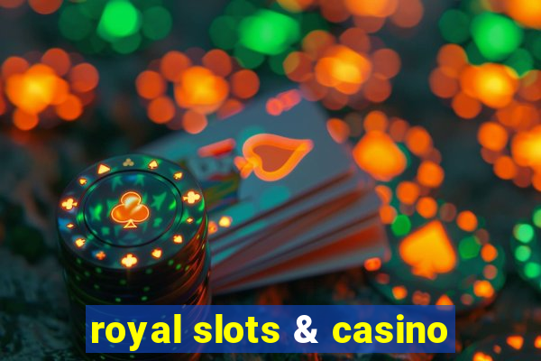 royal slots & casino