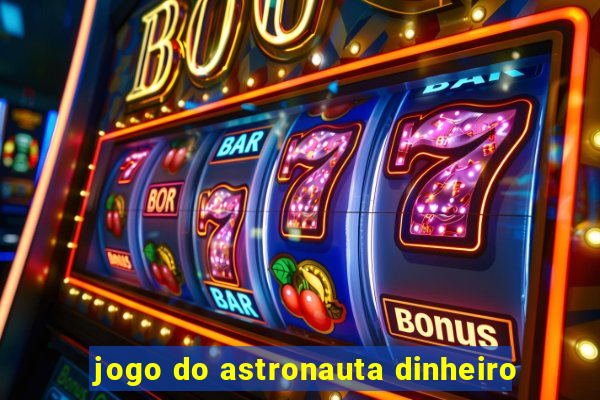 jogo do astronauta dinheiro