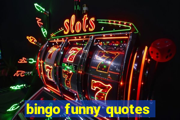 bingo funny quotes