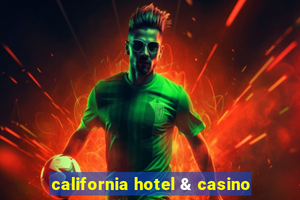 california hotel & casino