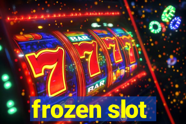 frozen slot