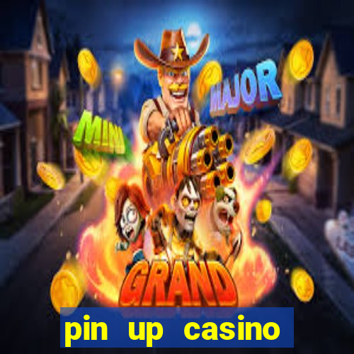 pin up casino ganhar dinheiro